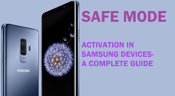 Safe mode activation in Samsung devices- a complete guide