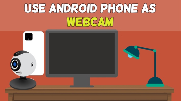 How To Use Your Android Phone As A WebCam For PC   how-to