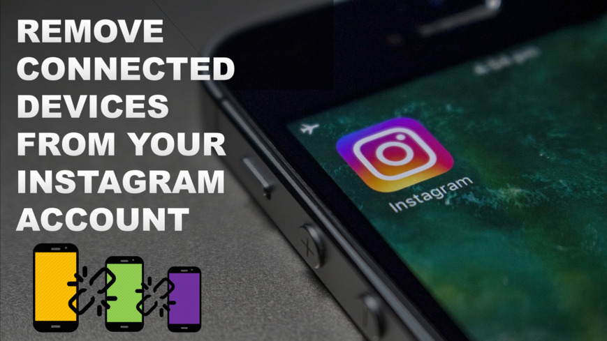 How to Remove Connected Devices from Your Instagram Account   how-to