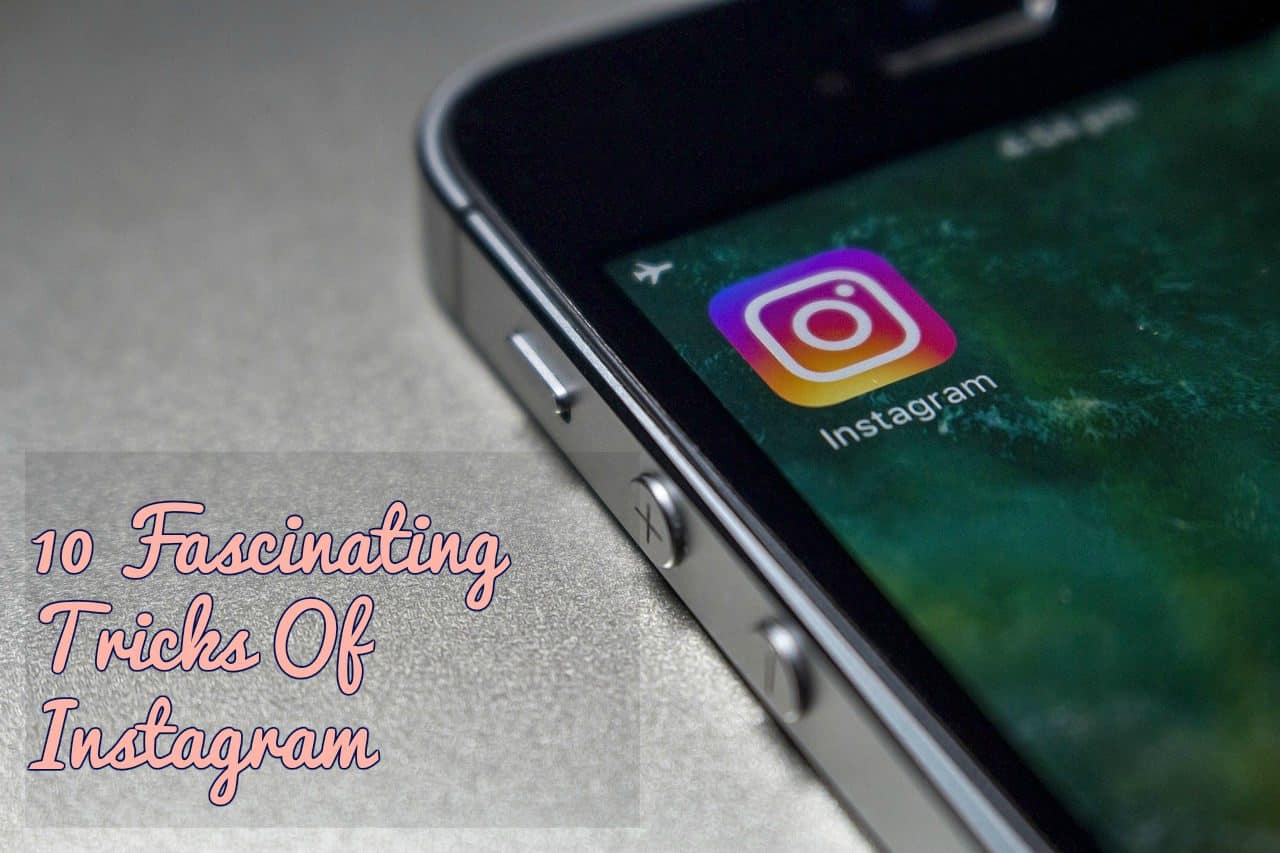 10 Fascinating Tricks Of Instagram That You Never Knew