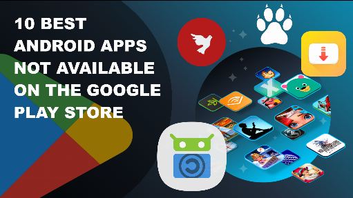 10 Best Android Apps Not Available on the Google Play Store   top-things