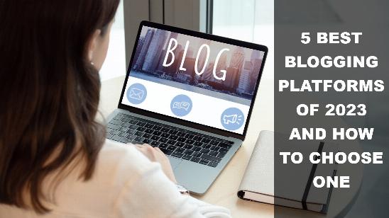 5 Best Blogging Platforms of 2023 and How to Choose One   top-things