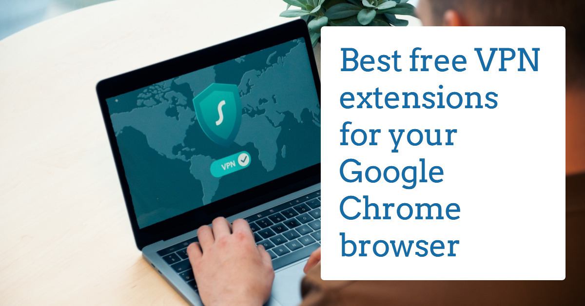 free VPN Chrome Extensions