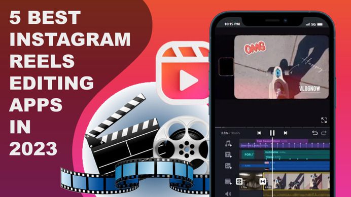 5 Best Instagram Reels Editing Apps in 2023