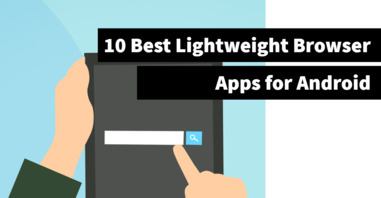 10 Best Lightweight Browser Apps for Android | DroidTechKnow   top-things