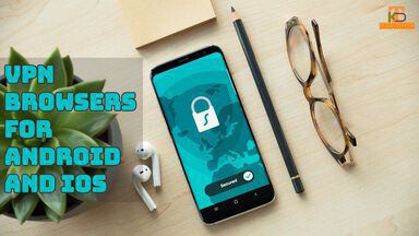 10 Best VPN Browsers For Android and iOS Devices   top-things