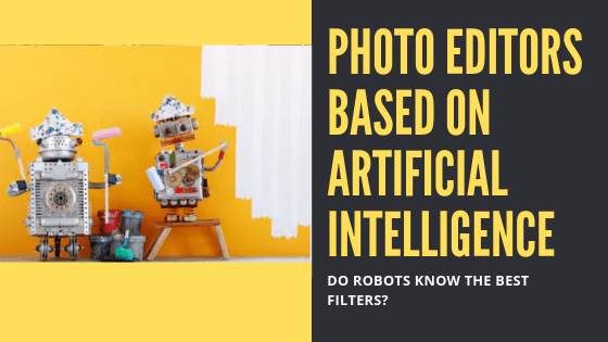 Photo editors based on artificial intelligence
