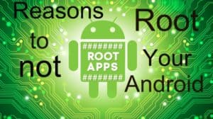 Top 5 reasons not to root your Android device   top-things