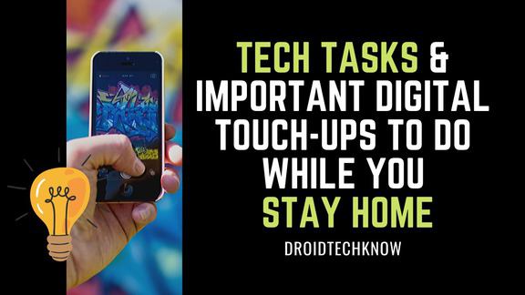 Tech Tasks & Important Digital Touch-Ups To Do While You Stay Home top-things