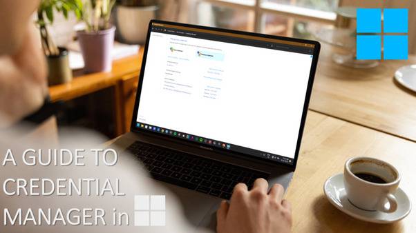 What is Credential Manager in Windows and How to Use it   tutorials