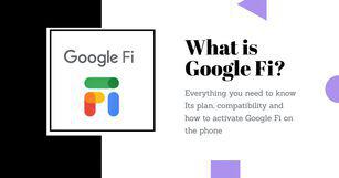 What is Google Fi, its plans, compatibility and how to activate Google Fi on the phone   tutorials